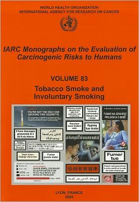 Cover for The International Agency for Research on Cancer · Tobacco Smoke and Involuntary Smoking (Iarc Monographs on the Evaluation of the Carcinogenic Risks to Humans) (Paperback Book) (2004)