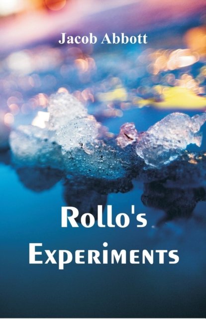 Cover for Jacob Abbott · Rollo's Experiments (Paperback Book) (2018)