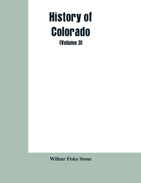 Cover for Wilbur Fiske Stone · History of Colorado (Volume 3) (Paperback Book) (2019)