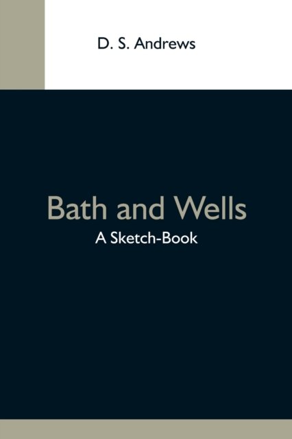 Cover for D S Andrews · Bath And Wells; A Sketch-Book (Pocketbok) (2021)