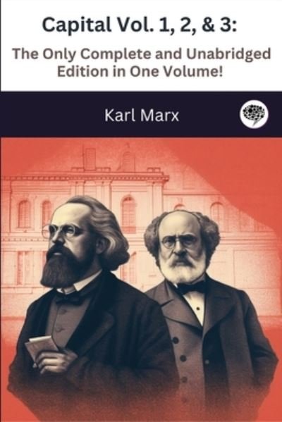Cover for Karl Marx · Capital Vol. 1, 2, &amp; 3: The Only Complete and Unabridged Edition in One Volume! (Illustrated) (Paperback Bog) (2023)