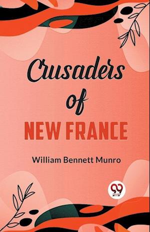 Cover for William Bennett Munro · Crusaders of New France (Paperback Book) (2023)