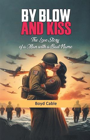 By Blow and KissThe Love Story of a Man with a Bad Name (Edition2024) - Boyd Cable - Books - Double 9 Books LLP - 9789368098836 - September 20, 2024