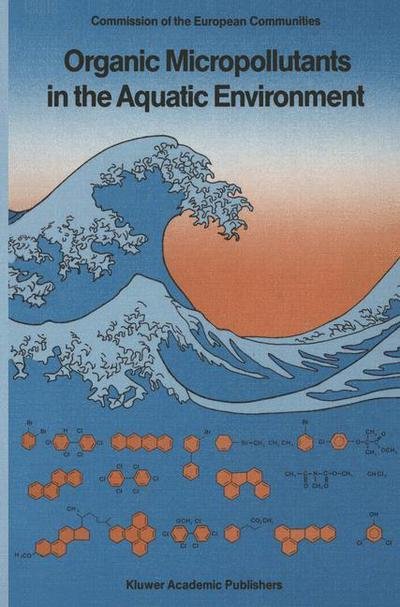 Cover for G Angeletti · Organic Micropollutants in the Aquatic Environment: Proceedings of the Sixth European Symposium, Held in Lisbon, Portugal, May 22-24, 1990 (Paperback Book) [Softcover reprint of the original 1st ed. 1991 edition] (2012)