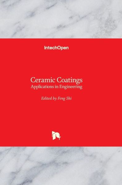 Cover for Feng Shi · Ceramic Coatings: Applications in Engineering (Hardcover Book) (2012)