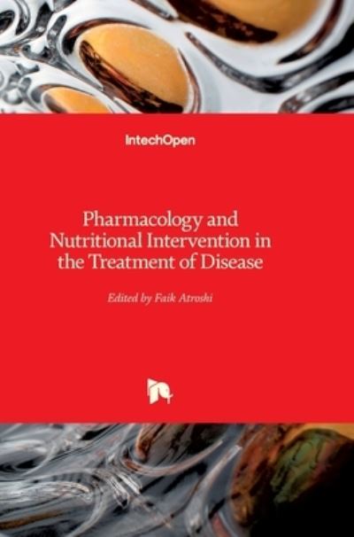 Pharmacology and Nutritional Intervention in the Treatment of Disease - Faik Atroshi - Books - In Tech - 9789535113836 - May 28, 2014