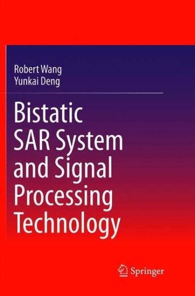 Cover for Robert Wang · Bistatic SAR System and Signal Processing Technology (Paperback Book) [Softcover reprint of the original 1st ed. 2018 edition] (2019)