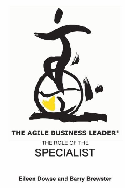 Cover for Eileen Dowse · The Agile Business Leader:: the Role of the Specialist (The Agile Business Leader: the Four Roles of Successful Leaders) (Paperback Book) (2014)