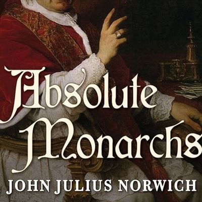 Cover for John Julius Norwich · Absolute Monarchs (CD) (2011)