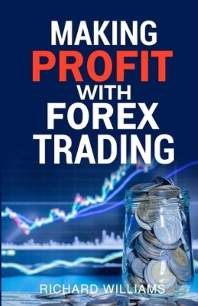 Cover for Richard Williams · Making Profit With Forex Trading (Paperback Bog) (2022)