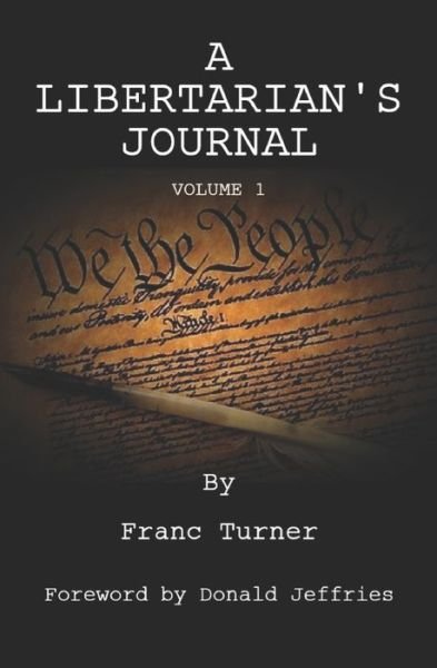 Cover for Franc Turner · A Libertarian's Journal: Volume 1 (Paperback Book) (2021)
