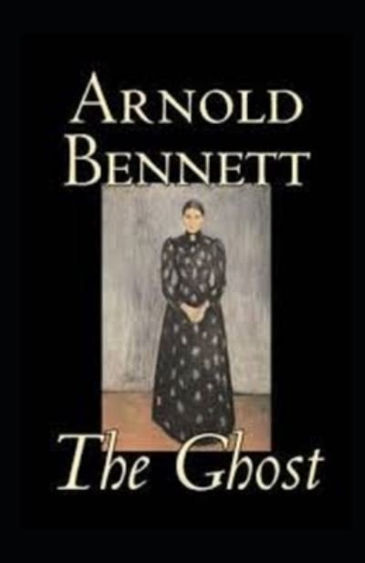 The Ghost annotated - Arnold Bennett - Bøger - Independently Published - 9798514330836 - 3. juni 2021