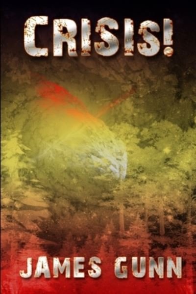 Crisis! - James Gunn - Bøger - Independently Published - 9798551816836 - 23. oktober 2020