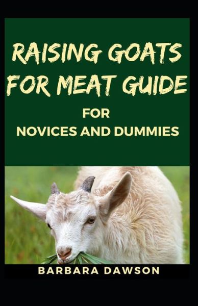 Cover for Barbara Dawson · Raising Goats for Meat Guide for Novices and Dummies (Paperback Book) (2020)