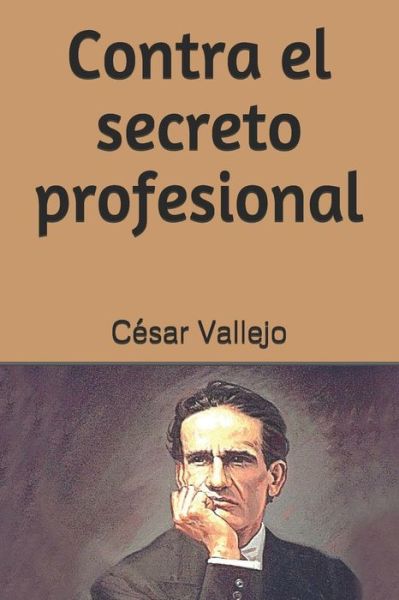 Cover for Cesar Vallejo · Contra el secreto profesional (Taschenbuch) (2020)