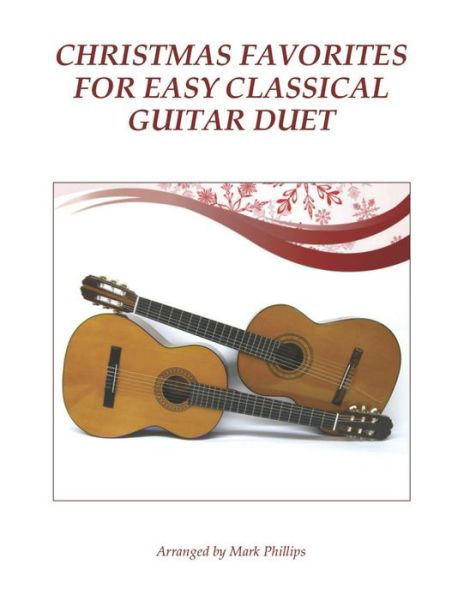 Mark Phillips · Christmas Favorites for Easy Classical Guitar Duet (Taschenbuch) (2020)