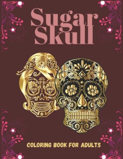 Cover for Sunny Notes · Sugar Skull Coloring Book For Adults (Paperback Book) (2020)