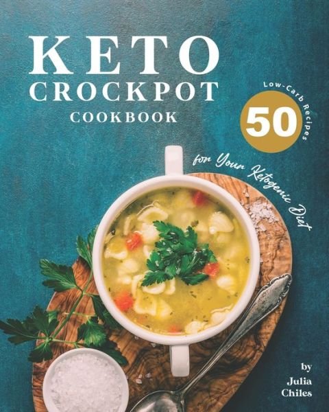 Cover for Julia Chiles · Keto Crockpot Cookbook (Paperback Book) (2020)