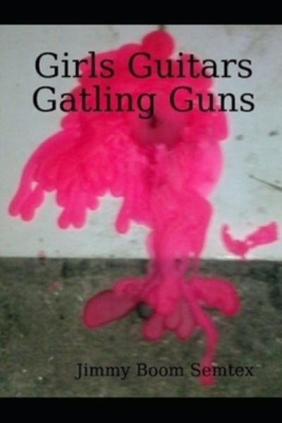 Cover for Jimmy Boom Semtex · Girls, Guitars, Gatling Guns (Pocketbok) (2020)