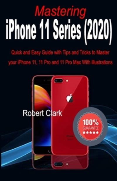 Cover for Robert Clark · Mastering iPhone 11 Series (Pocketbok) (2020)