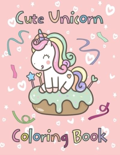 Cover for Abby Markle · Cute Unicorn Coloring Book (Paperback Book) (2021)