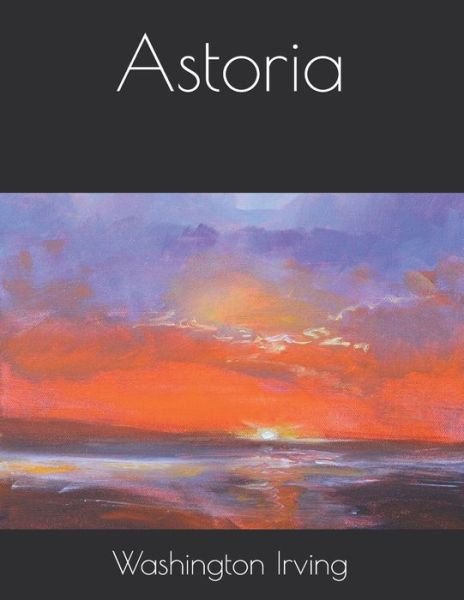 Cover for Washington Irving · Astoria (Paperback Book) (2021)