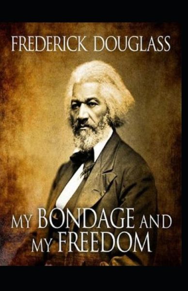 Cover for Frederick Douglass · My Bondage and My Freedom Illustrated (Paperback Book) (2021)