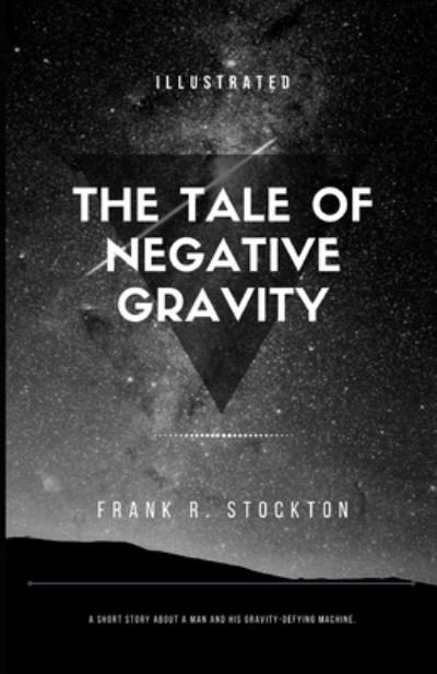 Cover for Frank R Stockton · A Tale of Negative Gravity Illustrated (Paperback Book) (2021)