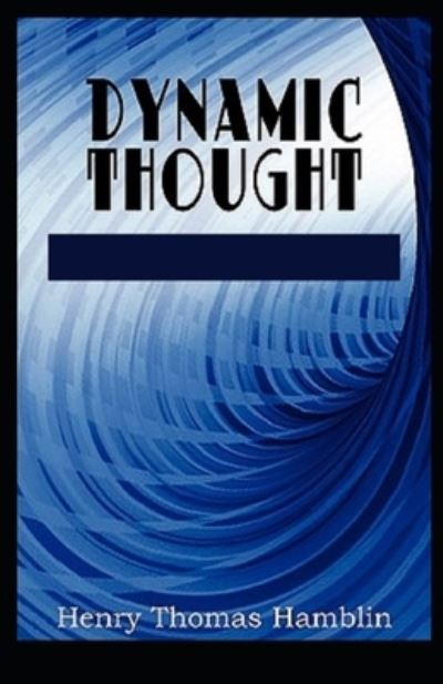 Dynamic Thought - Henry Thomas Hamblin - Książki - Amazon Digital Services LLC - KDP Print  - 9798737221836 - 13 kwietnia 2021