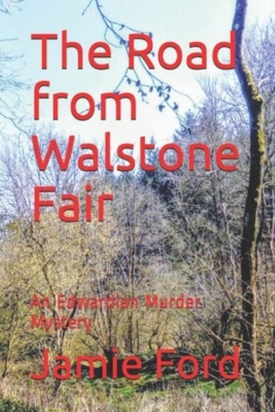 Cover for Jamie F Ford · The Road from Walstone Fair: An Edwardian Murder Mystery (Paperback Book) (2021)