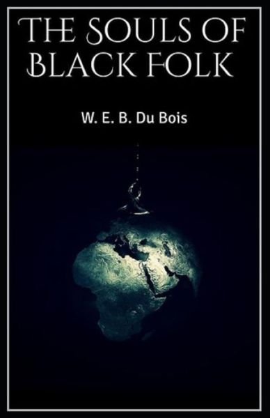 Cover for William Edward Burghardt Du Bois · The Souls of Black Folk by William Edward Burghardt Du Bois Illustrated Edition (Paperback Book) (2021)