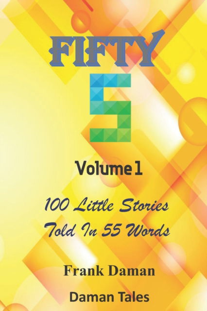 Cover for Daman Tales · FIFTY FIVERS 55ers Volume 1 - 100 Little Stories Told In 55 Words Each! - Fifty-Fivers 55 Stories! (Paperback Book) (2022)