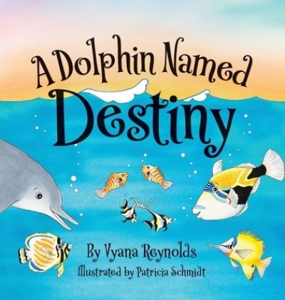 Cover for Vyana Reynolds · A Dolphin Named Destiny (Hardcover Book) (2024)