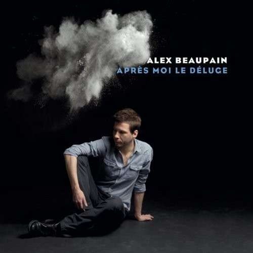 Cover for Alex Beaupain · Apres Moi Le Deluge (CD) (2013)
