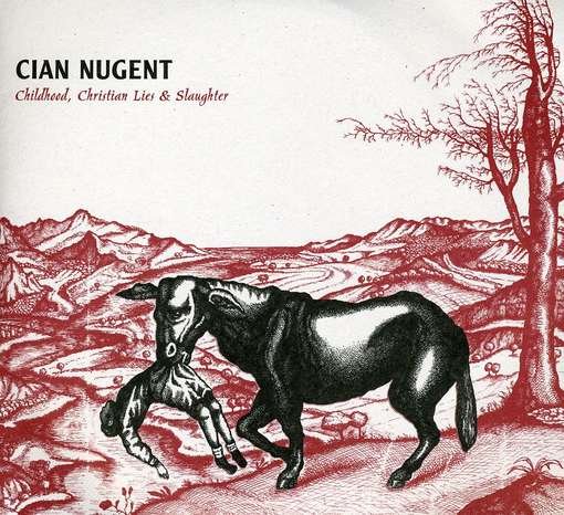 Cover for Cian Nugent · Childhood Christian Lies &amp; Slaughter (CD) (2011)