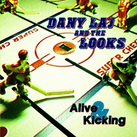 Cover for Laj, Dany &amp; The Looks · Alive And Kicking (CD) (2017)
