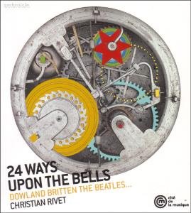 Cover for Dowland / Britten / Rivet · 24 Ways Upon the Bells (CD) (2010)