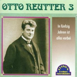 In Funfzig Jahren Ist.. - Reuter Otto - Music - EDIT.BERLINER MUSENKINDER - 4012772050837 - November 8, 2019