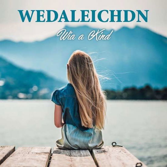 Wedaleichdn · Wia a Kind (CD) (2018)
