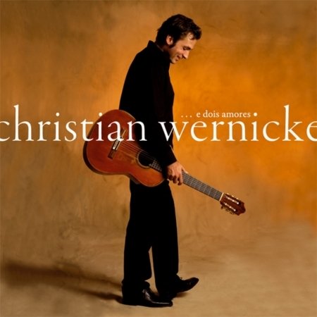 Christian Wernicke · E Dois Amores (CD) (2008)