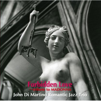 Cover for John Di Martino Romantic J · Forbidden Love-tribute to Madonna (CD) [Japan Import edition] (2012)