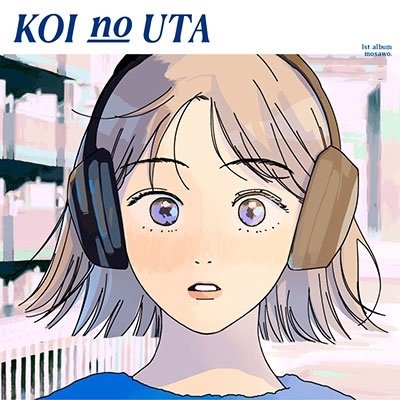 Koi No Uta - Mosawo. - Musiikki - UNIVERSAL MUSIC JAPAN - 4988031535837 - perjantai 9. joulukuuta 2022