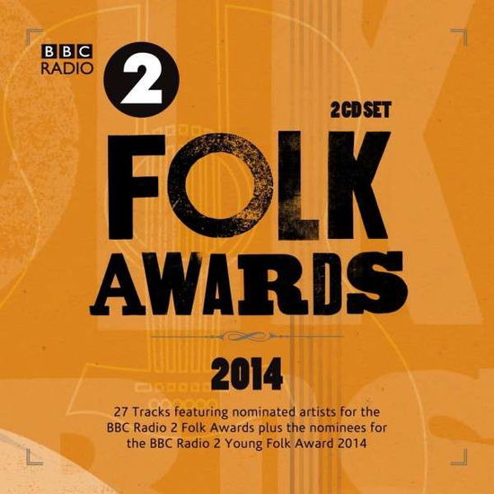 Bbc Radio 2 Folk Awards 2014 - Bbc Folk Awards 2014 / Various - Musik - PROPER - 5052442004837 - 17. Februar 2014