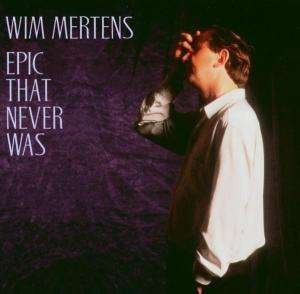 Cover for Wim Mertens · Epic That Never Was (CD)