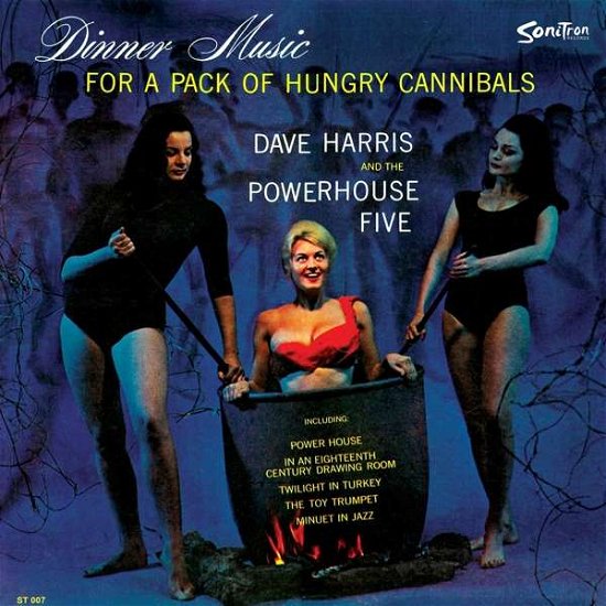 Cover for Harris, Dave &amp; The Powerhouse Five · Dinner Music For A Pack Of Hungry Cannibals (LP) (2018)