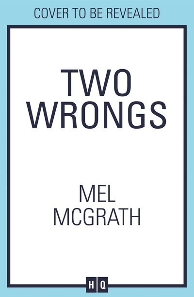 Two Wrongs - Mel McGrath - Books - HarperCollins Publishers - 9780008336837 - March 4, 2021