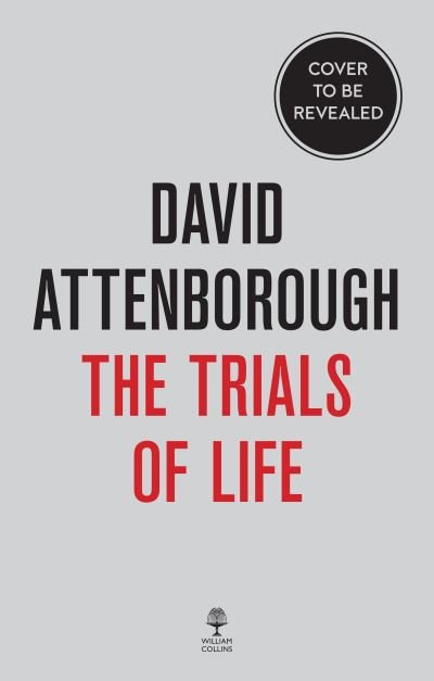 Cover for David Attenborough · The Trials of Life: A Natural History of Animal Behaviour (Hardcover bog) (2022)