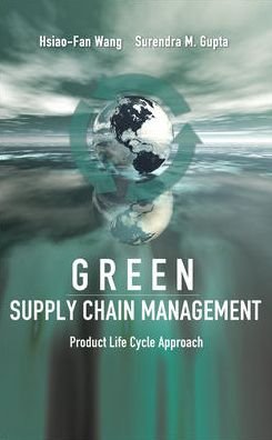 Cover for Hsiao-Fan Wang · Green Supply Chain Management: Product Life Cycle Approach (Hardcover Book) [Ed edition] (2011)
