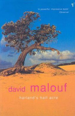 Harland's Half Acre - David Malouf - Bøger - Vintage Publishing - 9780099273837 - 20. maj 1999