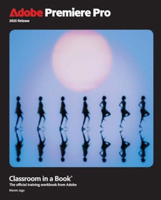 Cover for Maxim Jago · Adobe Premiere Pro Classroom in a Book - Classroom in a Book (Paperback Book) (2025)